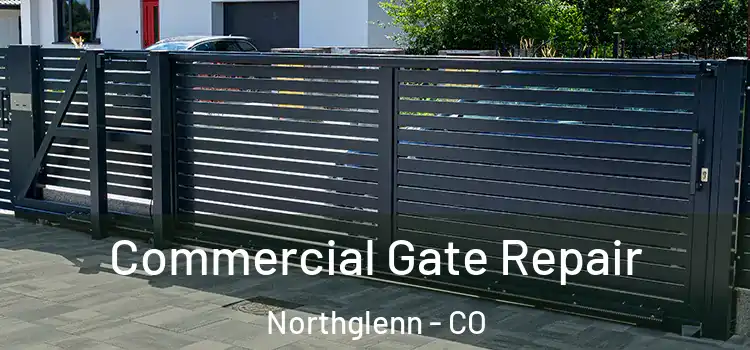 Commercial Gate Repair Northglenn - CO
