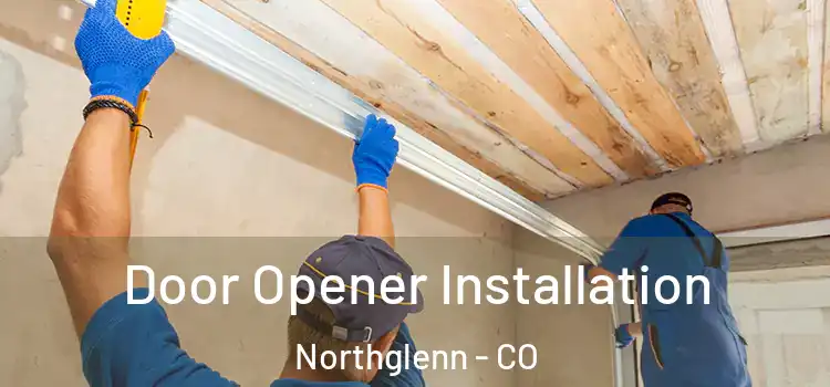 Door Opener Installation Northglenn - CO