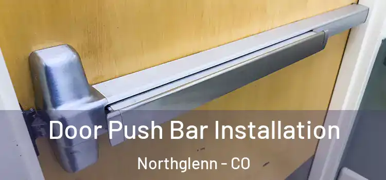 Door Push Bar Installation Northglenn - CO
