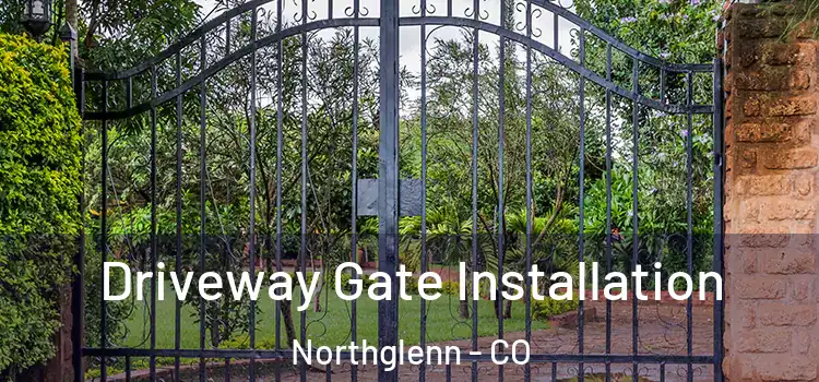 Driveway Gate Installation Northglenn - CO