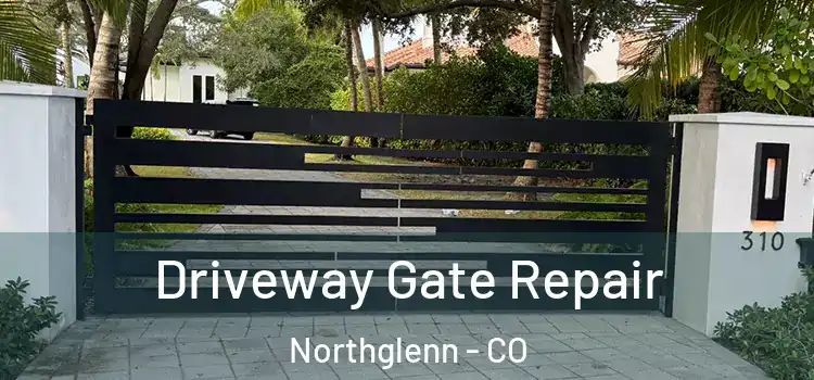 Driveway Gate Repair Northglenn - CO