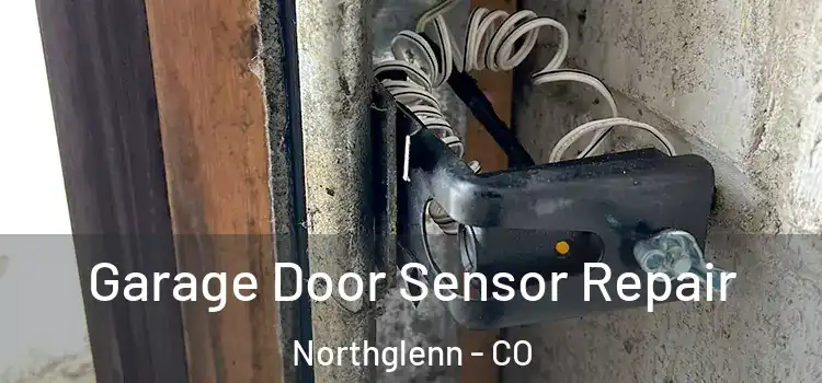 Garage Door Sensor Repair Northglenn - CO