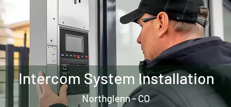 Intercom System Installation Northglenn - CO
