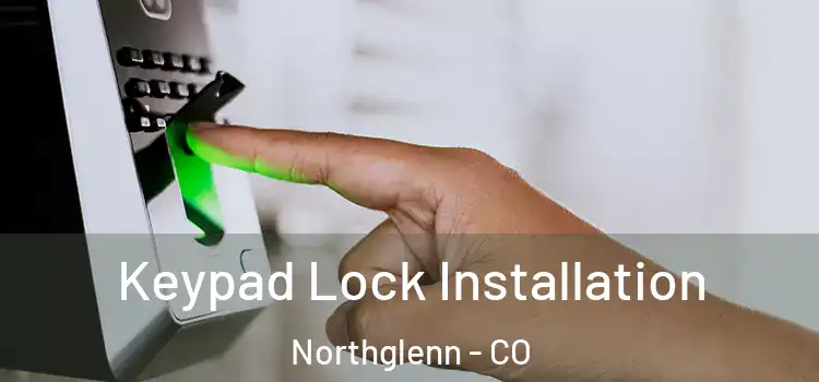 Keypad Lock Installation Northglenn - CO