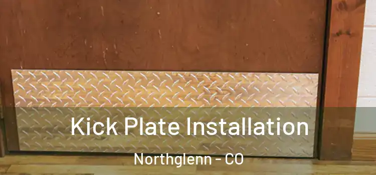  Kick Plate Installation Northglenn - CO