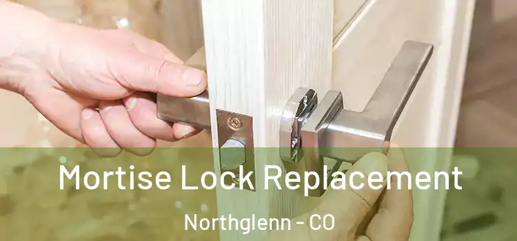 Mortise Lock Replacement Northglenn - CO