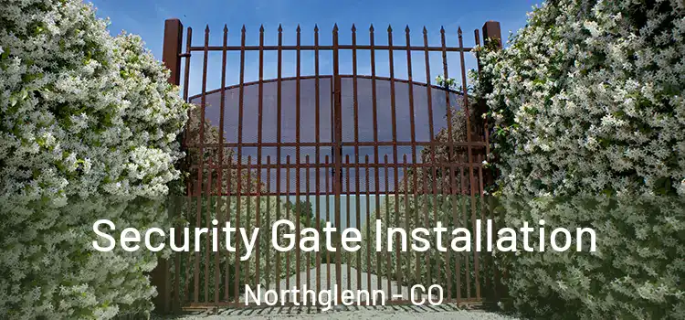 Security Gate Installation Northglenn - CO